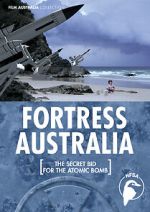 Watch Fortress Australia: The Secret Bid for the Atomic Bomb Vumoo