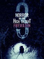 Watch Horror in the High Desert 3: Firewatch Vumoo