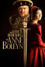 Watch The Love and Beheading of Anne Boleyn Vumoo