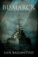 Watch Bismarck: 24 Hours to Doom (TV Special 2021) Vumoo