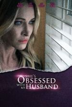 Watch She\'s Obsessed with My Husband Vumoo