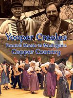 Watch Yooper Creoles: Finnish Music in Michigan's Copper Country Vumoo
