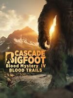 Watch Cascade Bigfoot Blood Mystery IV Blood Trails Vumoo