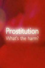 Watch Prostitution Whats The Harm Vumoo