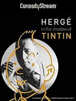 Watch Hergé: In the Shadow of Tintin Vumoo