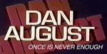 Watch Dan August: Once Is Never Enough Vumoo