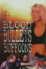 Watch Blood, Bullets, Buffoons Vumoo