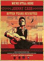 Watch We're Still Here: Johnny Cash's Bitter Tears Revisited Vumoo