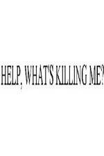 Watch Help, What's Killing Me? Vumoo