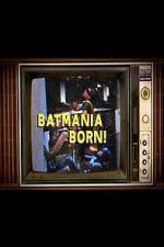 Watch Batmania Born! Building the World of Batman Vumoo