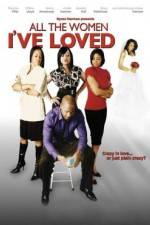 Watch All the Women I've Loved Vumoo