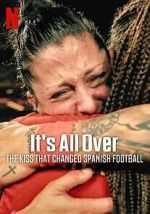 Watch It\'s All Over: The Kiss That Changed Spanish Football Vumoo