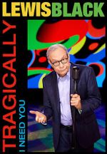 Watch Lewis Black: Tragically, I Need You (TV Special 2023) Vumoo