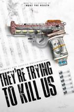 Watch They\'re Trying To Kill Us Vumoo