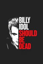 Watch Billy Idol Should Be Dead Vumoo