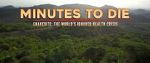 Watch Minutes to Die: The World\'s Ignored Health Crisis Vumoo