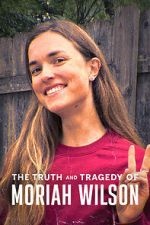Watch The Truth and Tragedy of Moriah Wilson Vumoo