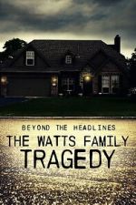 Watch Beyond the Headlines: The Watts Family Tragedy (TV Special 2020) Vumoo