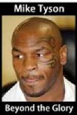 Watch Mike Tyson Beyond the glory Vumoo