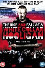 Watch The Rise & Fall of a White Collar Hooligan Vumoo