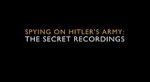 Watch Spying on Hitler\'s Army: The Secret Recordings Vumoo
