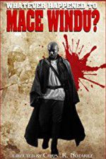 Watch Whatever Happened to Mace Windu? Vumoo