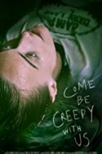 Watch Come Be Creepy With Us Vumoo