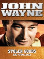 Watch John Wayne: Stolen Goods (In Color) Vumoo