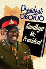 Watch President Obonjo: Goodbye Mr President (TV Special 2020) Vumoo
