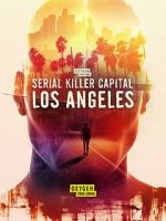 Watch Serial Killer Capital: Los Angeles (TV Special 2024) Vumoo