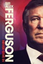 Watch Sir Alex Ferguson: Never Give In Vumoo