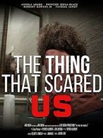 Watch The Thing That Scared Us Vumoo