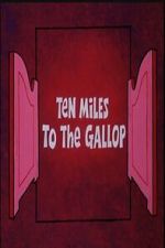 Watch Ten Miles to the Gallop Vumoo