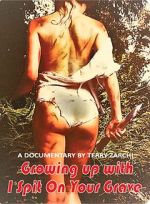 Watch Growing Up with I Spit on Your Grave Vumoo