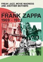 Watch Frank Zappa 1969-1973: Freak Jazz, Movie Madness and Another Mothers Vumoo