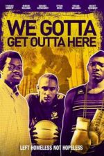Watch We Gotta Get Out of Here Vumoo