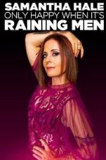 Watch Samantha Hale: Only Happy When It's Raining Men (TV Special 2021) Vumoo
