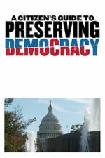 Watch A Citizen\'s Guide to Preserving Democracy Vumoo