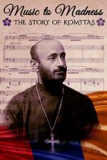 Watch Music to Madness: The Story of Komitas Vumoo
