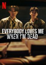 Watch Everybody Loves Me When I\'m Dead Vumoo