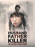 Watch Husband, Father, Killer: The Alyssa Pladl Story Vumoo