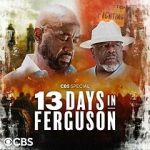 Watch 13 Days in Ferguson (TV Special 2024) Vumoo