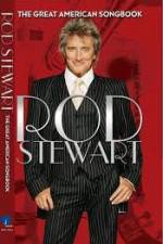 Watch Rod Stewart: It Had to Be You - The Great American Songbook Vumoo