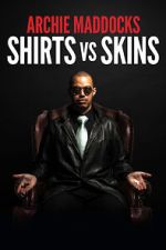Watch Archie Maddocks: Shirts Vs Skins (TV Special 2018) Vumoo