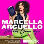 Watch Marcella Arguello: Bitch, Grow Up! Vumoo