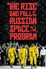 Watch The Rise and Fall of the Russian Space Program Vumoo