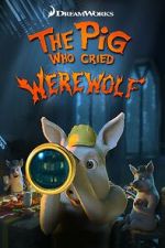 Watch The Pig Who Cried Werewolf Vumoo