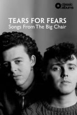 Watch Classic Albums: Tears for Fears - Songs From the Big Chair Vumoo