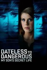 Watch Dateless to Dangerous: My Son\'s Secret Life Vumoo