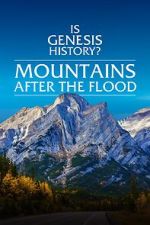 Watch Is Genesis History? Mountains After the Flood Vumoo